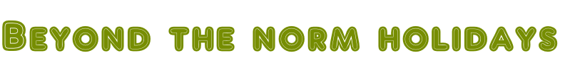 Beyond the norm holidays